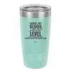 Sorry My Blood Alcohol Level isn't High Enough to Deal with You - Laser Engraved Stainless Steel Drinkware - 2452 -