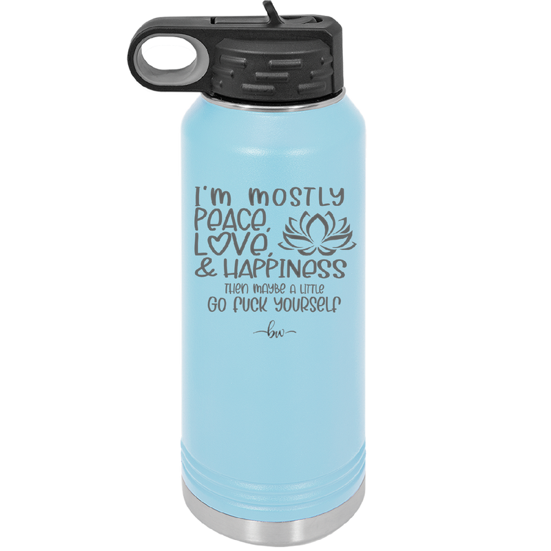 I'm Mostly Peace Love and Happiness Then Maybe a Little Go Fuck Yourself - Laser Engraved Stainless Steel Drinkware - 2466 -