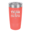 I Will Put You in a Trunk and Help People Look for You - Laser Engraved Stainless Steel Drinkware - 2471 -