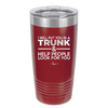 I Will Put You in a Trunk and Help People Look for You - Laser Engraved Stainless Steel Drinkware - 2471 -