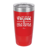 I Will Put You in a Trunk and Help People Look for You - Laser Engraved Stainless Steel Drinkware - 2471 -