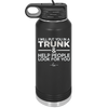 I Will Put You in a Trunk and Help People Look for You - Laser Engraved Stainless Steel Drinkware - 2471 -