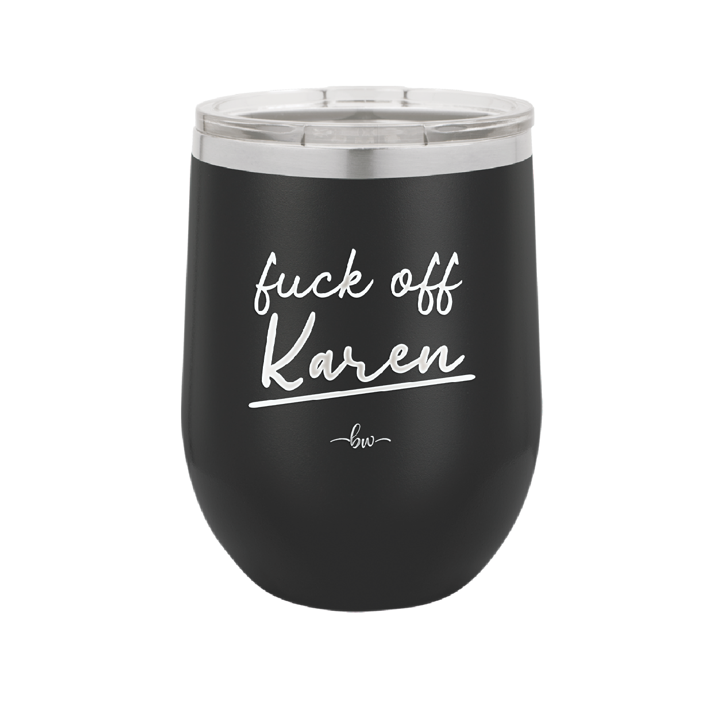 Fuck Off Karen - Laser Engraved Stainless Steel Drinkware - 2475 -