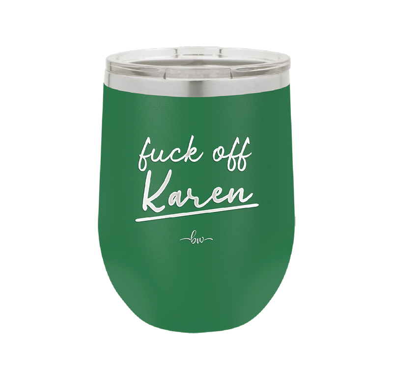 Fuck Off Karen - Laser Engraved Stainless Steel Drinkware - 2475 -