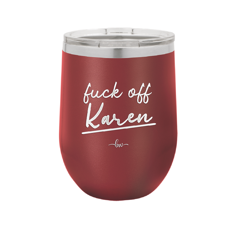 Fuck Off Karen - Laser Engraved Stainless Steel Drinkware - 2475 -