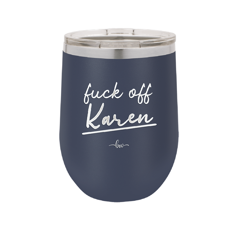 Fuck Off Karen - Laser Engraved Stainless Steel Drinkware - 2475 -