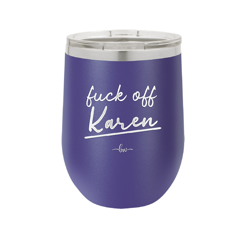 Fuck Off Karen - Laser Engraved Stainless Steel Drinkware - 2475 -