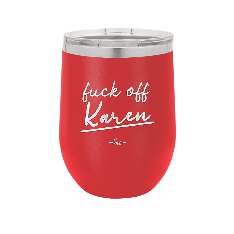 Fuck Off Karen - Laser Engraved Stainless Steel Drinkware - 2475 -