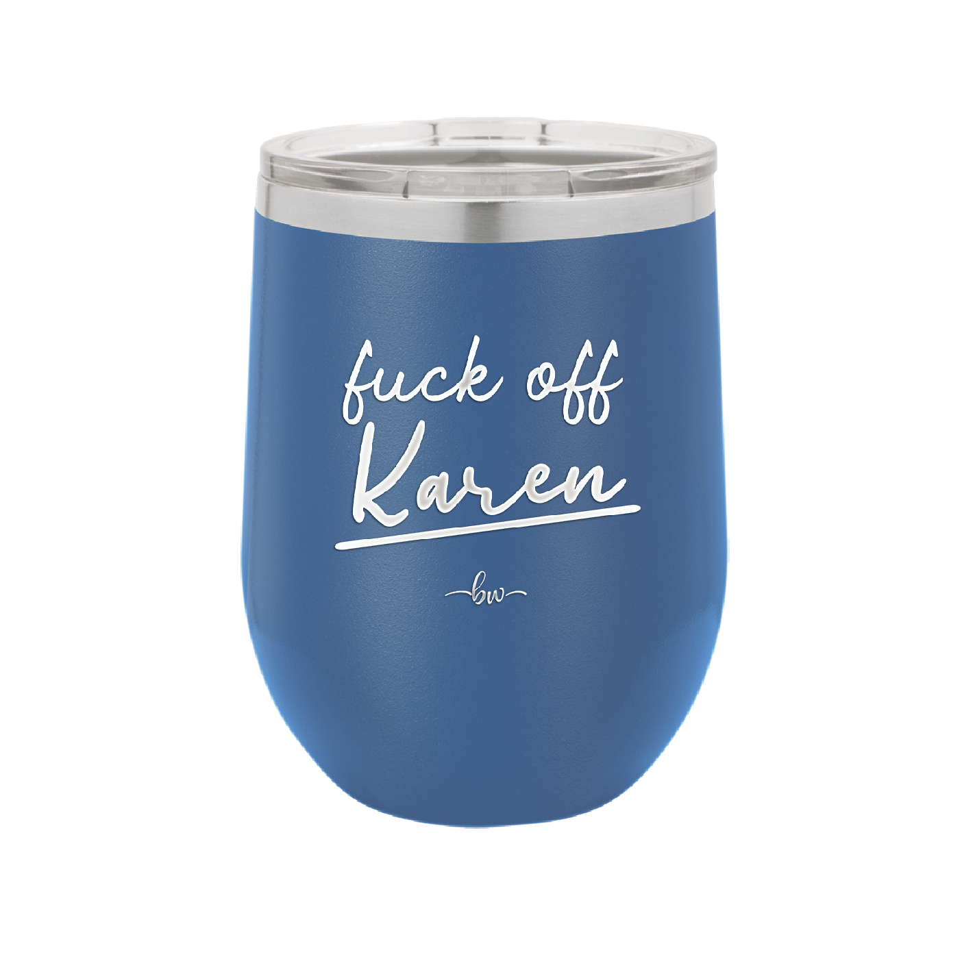 Fuck Off Karen - Laser Engraved Stainless Steel Drinkware - 2475 -