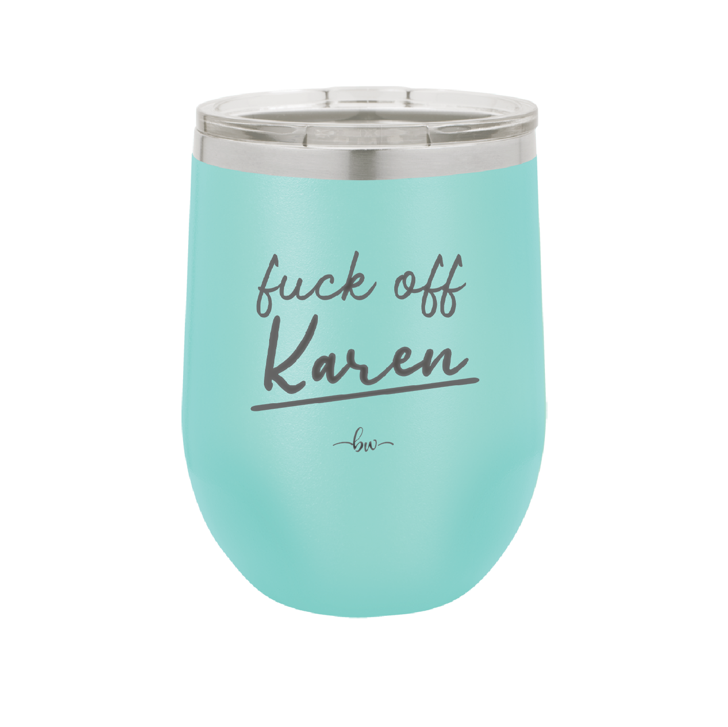 Fuck Off Karen - Laser Engraved Stainless Steel Drinkware - 2475 -