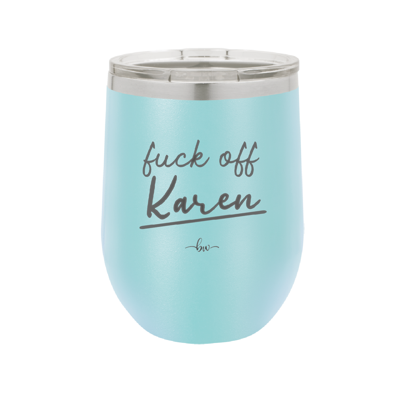 Fuck Off Karen - Laser Engraved Stainless Steel Drinkware - 2475 -