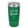 Fuck Off Karen - Laser Engraved Stainless Steel Drinkware - 2475 -