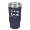 Fuck Off Karen - Laser Engraved Stainless Steel Drinkware - 2475 -