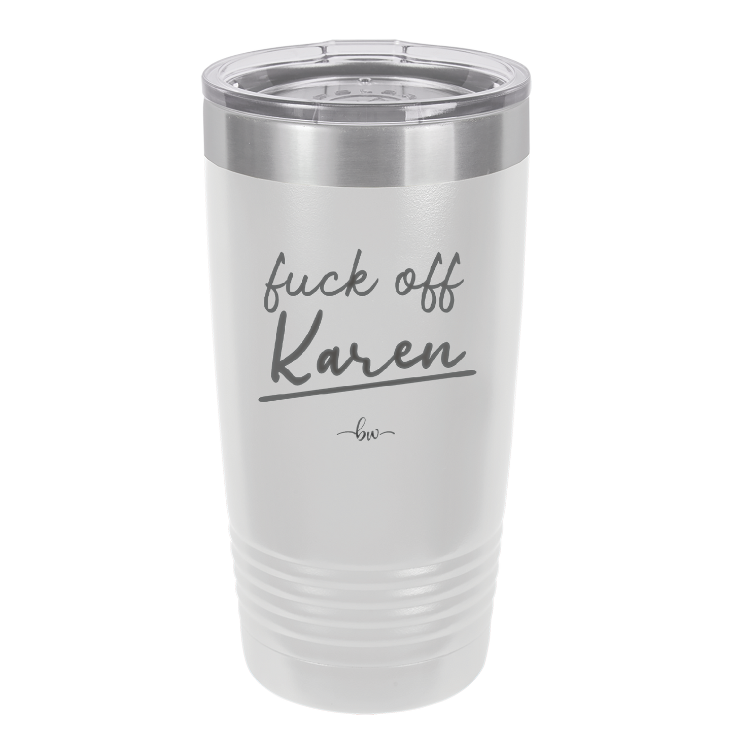 Fuck Off Karen - Laser Engraved Stainless Steel Drinkware - 2475 -