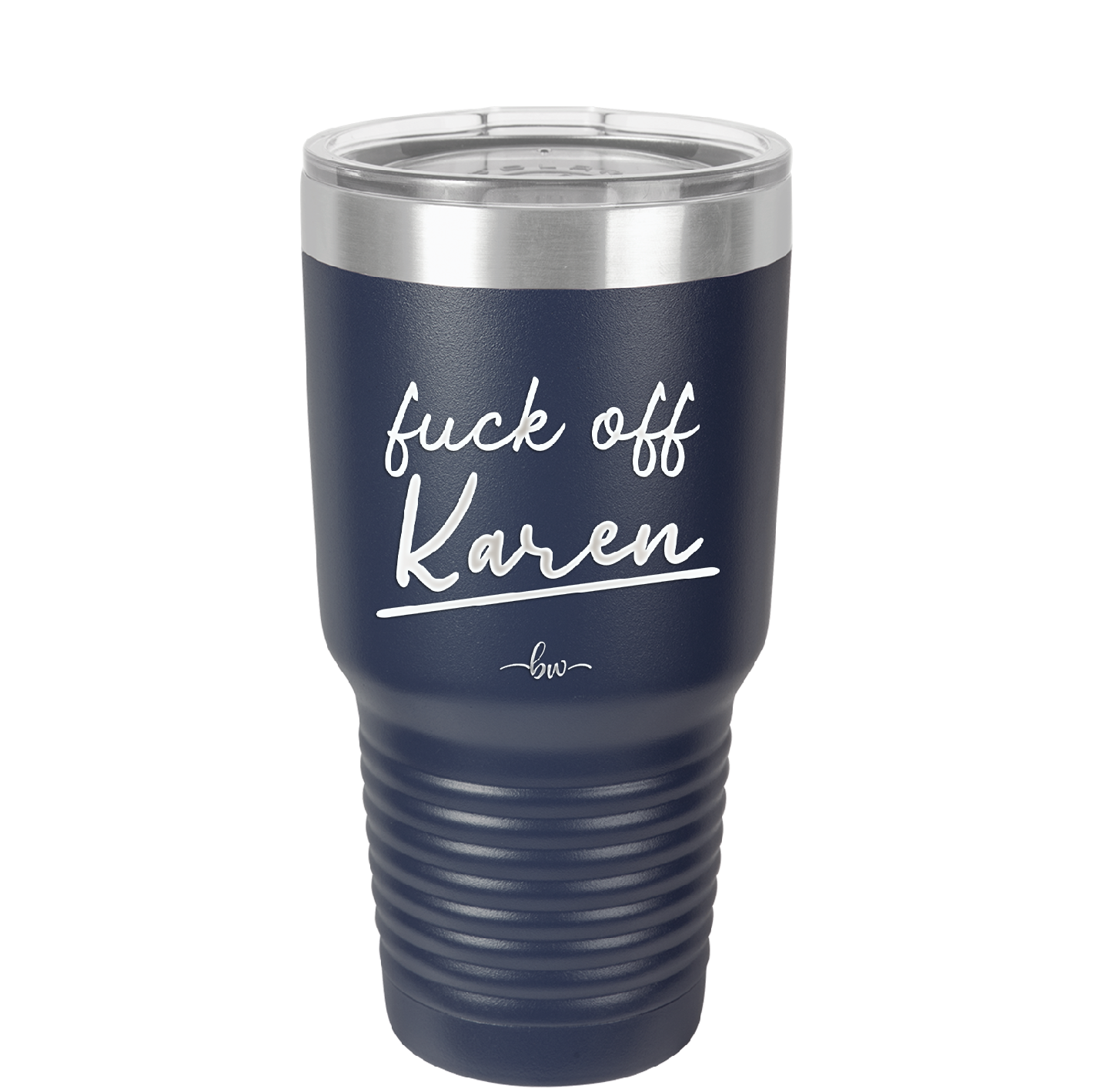 Fuck Off Karen - Laser Engraved Stainless Steel Drinkware - 2475 -