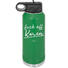 Fuck Off Karen - Laser Engraved Stainless Steel Drinkware - 2475 -