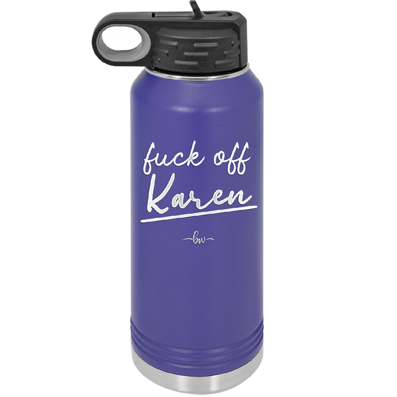 Fuck Off Karen - Laser Engraved Stainless Steel Drinkware - 2475 -