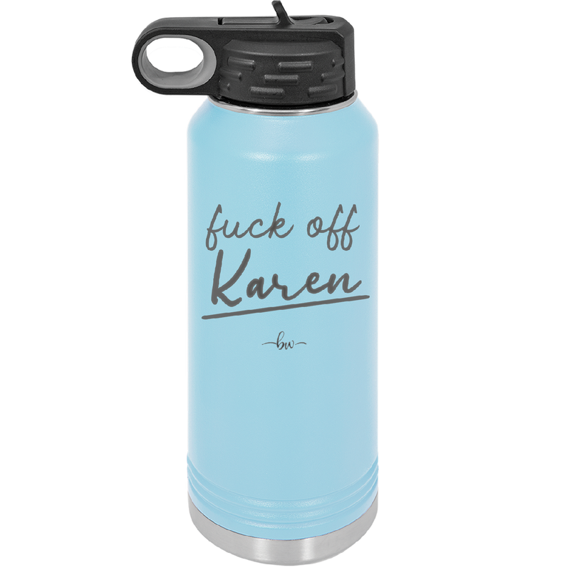 Fuck Off Karen - Laser Engraved Stainless Steel Drinkware - 2475 -