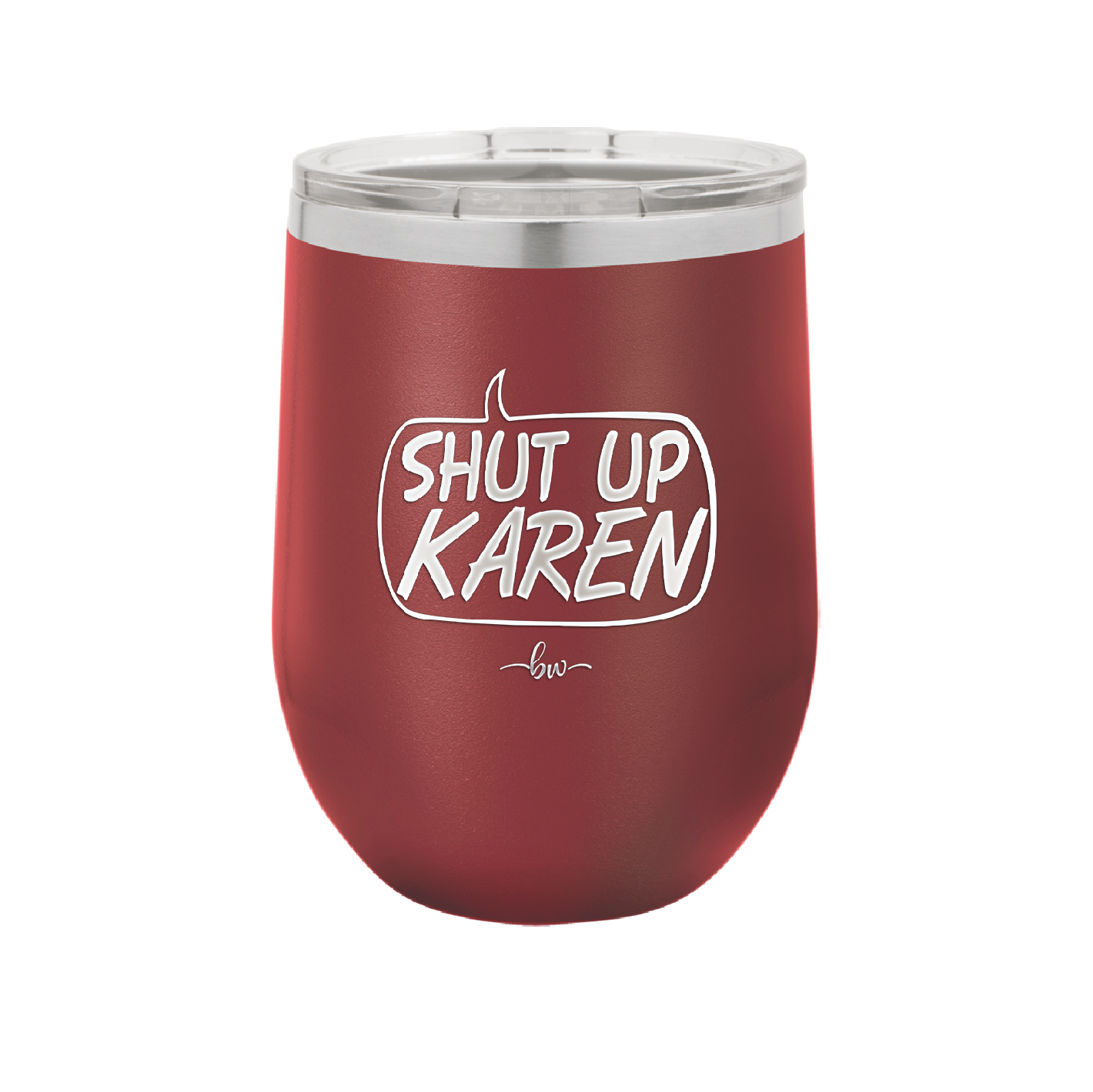 Shut Up Karen Speech Bubble - Laser Engraved Stainless Steel Drinkware - 2477 -