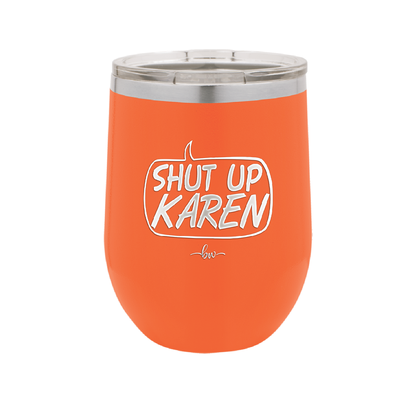 Shut Up Karen Speech Bubble - Laser Engraved Stainless Steel Drinkware - 2477 -