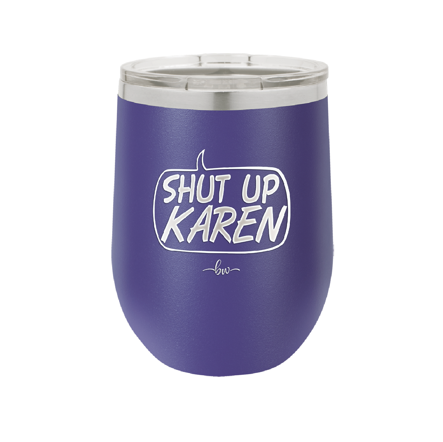 Shut Up Karen Speech Bubble - Laser Engraved Stainless Steel Drinkware - 2477 -