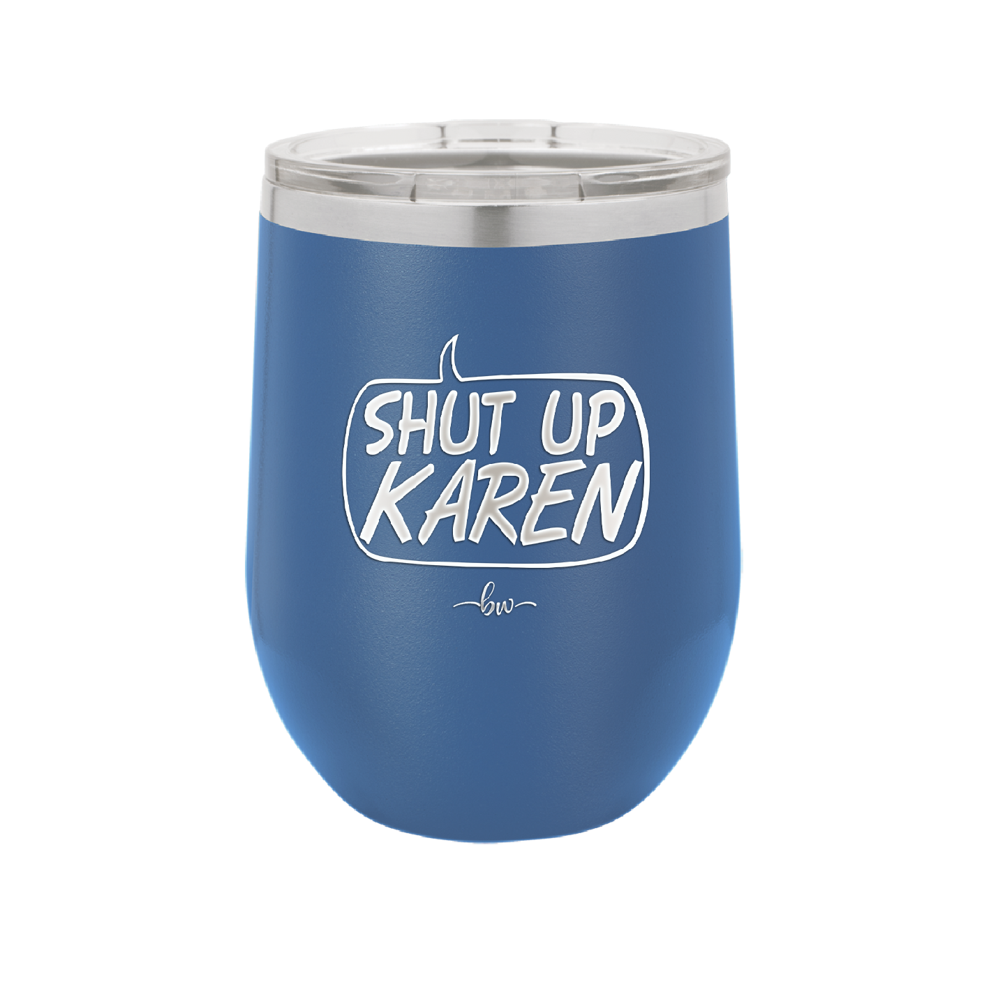 Shut Up Karen Speech Bubble - Laser Engraved Stainless Steel Drinkware - 2477 -