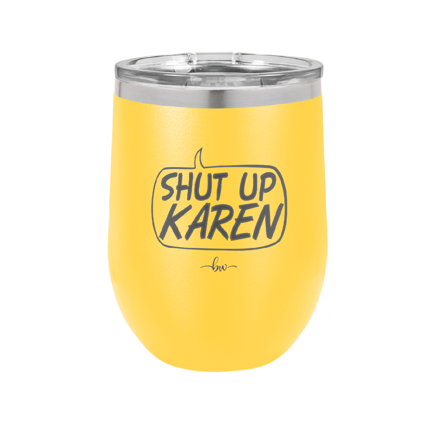 Shut Up Karen Speech Bubble - Laser Engraved Stainless Steel Drinkware - 2477 -