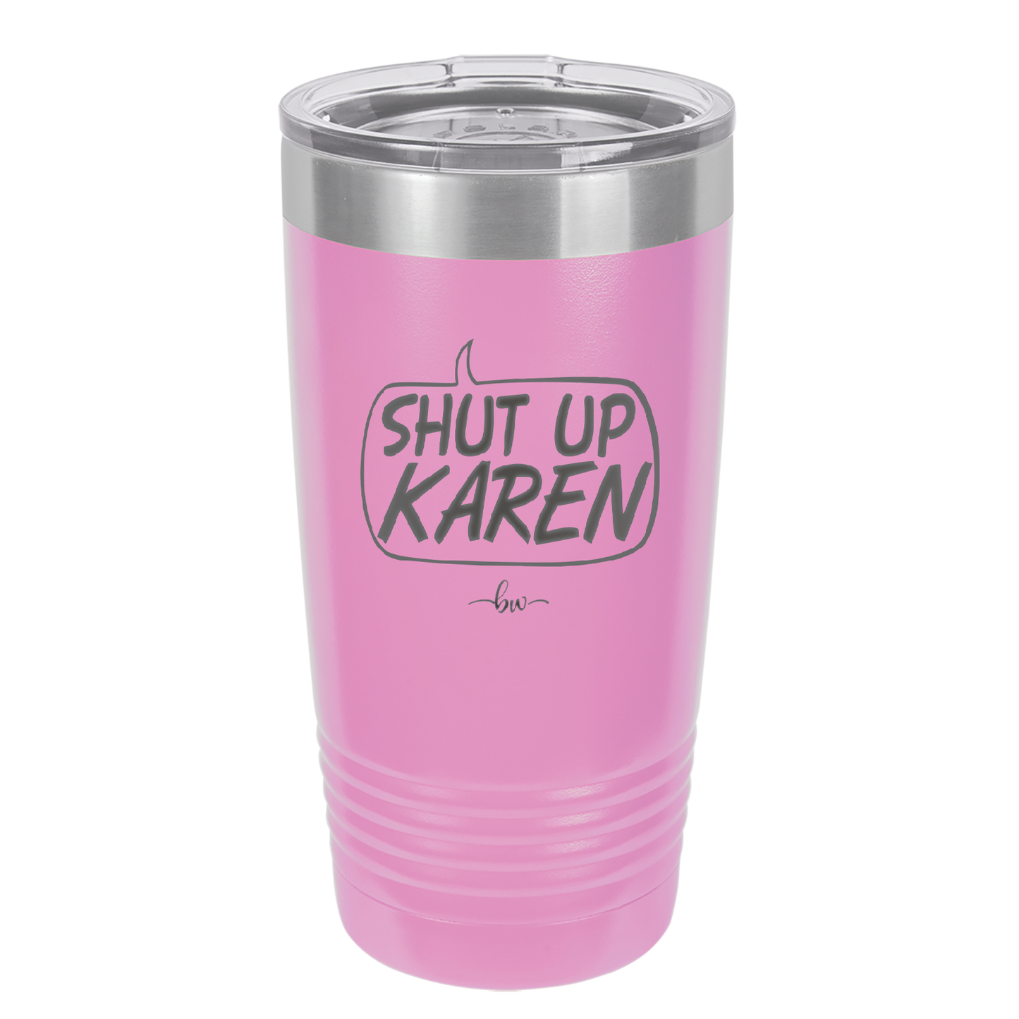 Shut Up Karen Speech Bubble - Laser Engraved Stainless Steel Drinkware - 2477 -