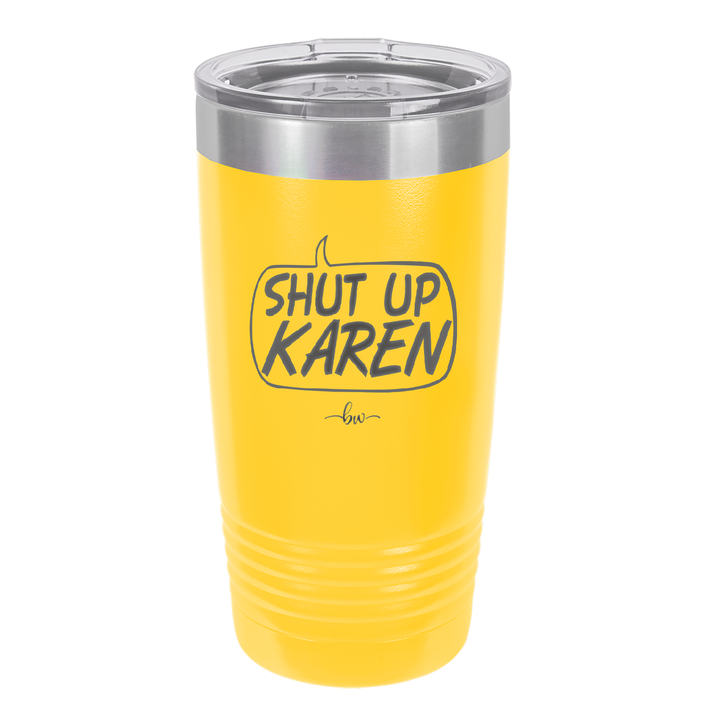 Shut Up Karen Speech Bubble - Laser Engraved Stainless Steel Drinkware - 2477 -