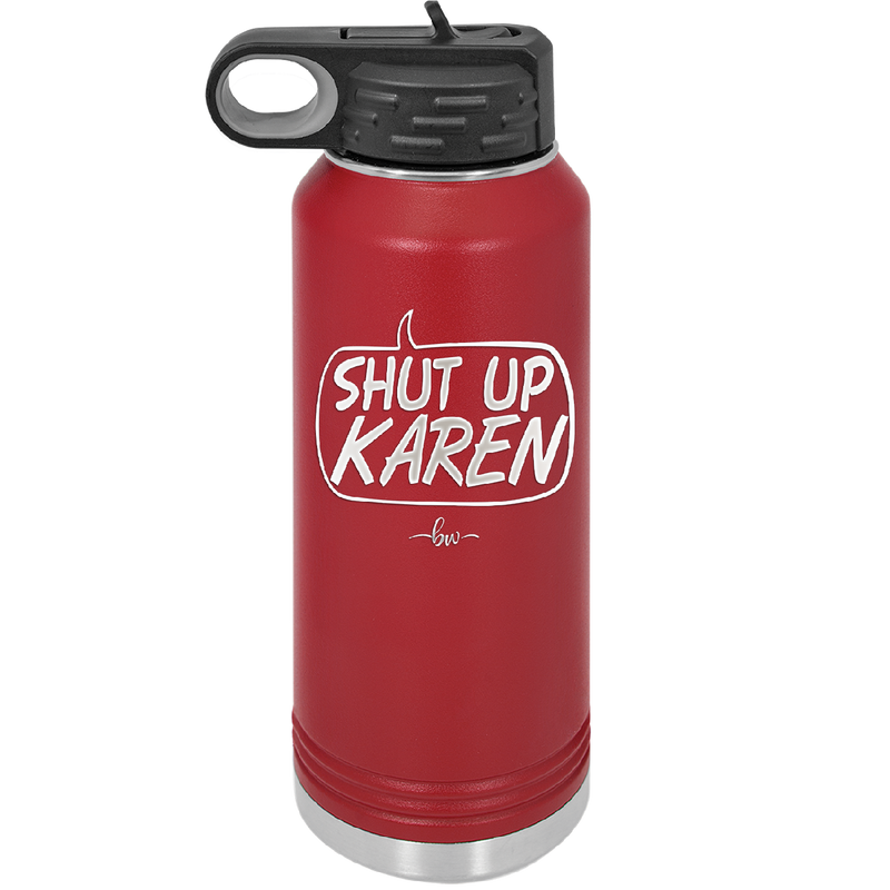 Shut Up Karen Speech Bubble - Laser Engraved Stainless Steel Drinkware - 2477 -