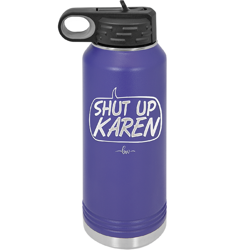 Shut Up Karen Speech Bubble - Laser Engraved Stainless Steel Drinkware - 2477 -