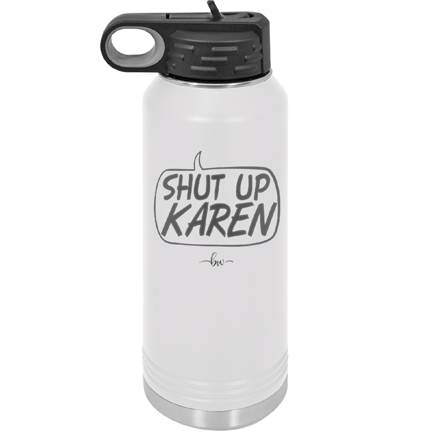 Shut Up Karen Speech Bubble - Laser Engraved Stainless Steel Drinkware - 2477 -