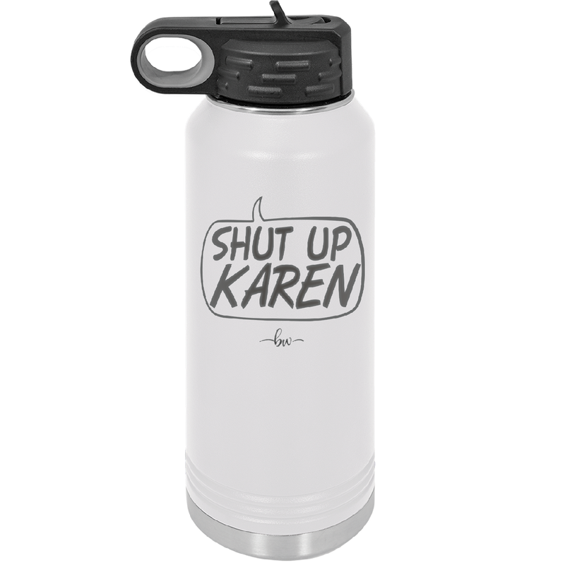 Shut Up Karen Speech Bubble - Laser Engraved Stainless Steel Drinkware - 2477 -