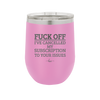 Fuck Off I've Cancelled My Subscription to Your Issues - Laser Engraved Stainless Steel Drinkware - 2478 -