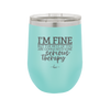 I'm Fine But All the Rest of You Are Gonna Need Serious Therapy - Laser Engraved Stainless Steel Drinkware - 2489 -