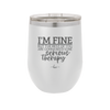 I'm Fine But All the Rest of You Are Gonna Need Serious Therapy - Laser Engraved Stainless Steel Drinkware - 2489 -