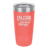 I'm Fine But All the Rest of You Are Gonna Need Serious Therapy - Laser Engraved Stainless Steel Drinkware - 2489 -