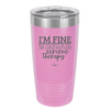 I'm Fine But All the Rest of You Are Gonna Need Serious Therapy - Laser Engraved Stainless Steel Drinkware - 2489 -