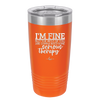 I'm Fine But All the Rest of You Are Gonna Need Serious Therapy - Laser Engraved Stainless Steel Drinkware - 2489 -