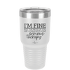 I'm Fine But All the Rest of You Are Gonna Need Serious Therapy - Laser Engraved Stainless Steel Drinkware - 2489 -