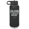 I'm Fine But All the Rest of You Are Gonna Need Serious Therapy - Laser Engraved Stainless Steel Drinkware - 2489 -