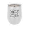 If Only My Attitude Burned Calories - Laser Engraved Stainless Steel Drinkware - 2490 -