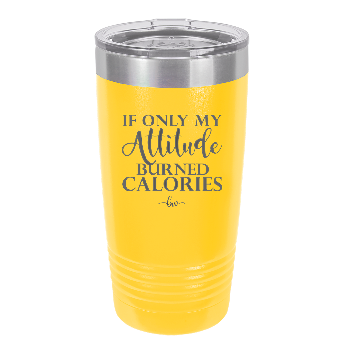 If Only My Attitude Burned Calories - Laser Engraved Stainless Steel Drinkware - 2490 -