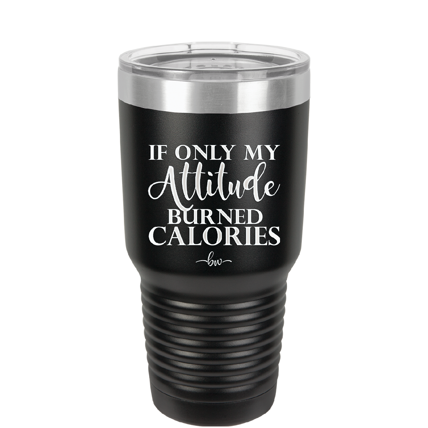 If Only My Attitude Burned Calories - Laser Engraved Stainless Steel Drinkware - 2490 -