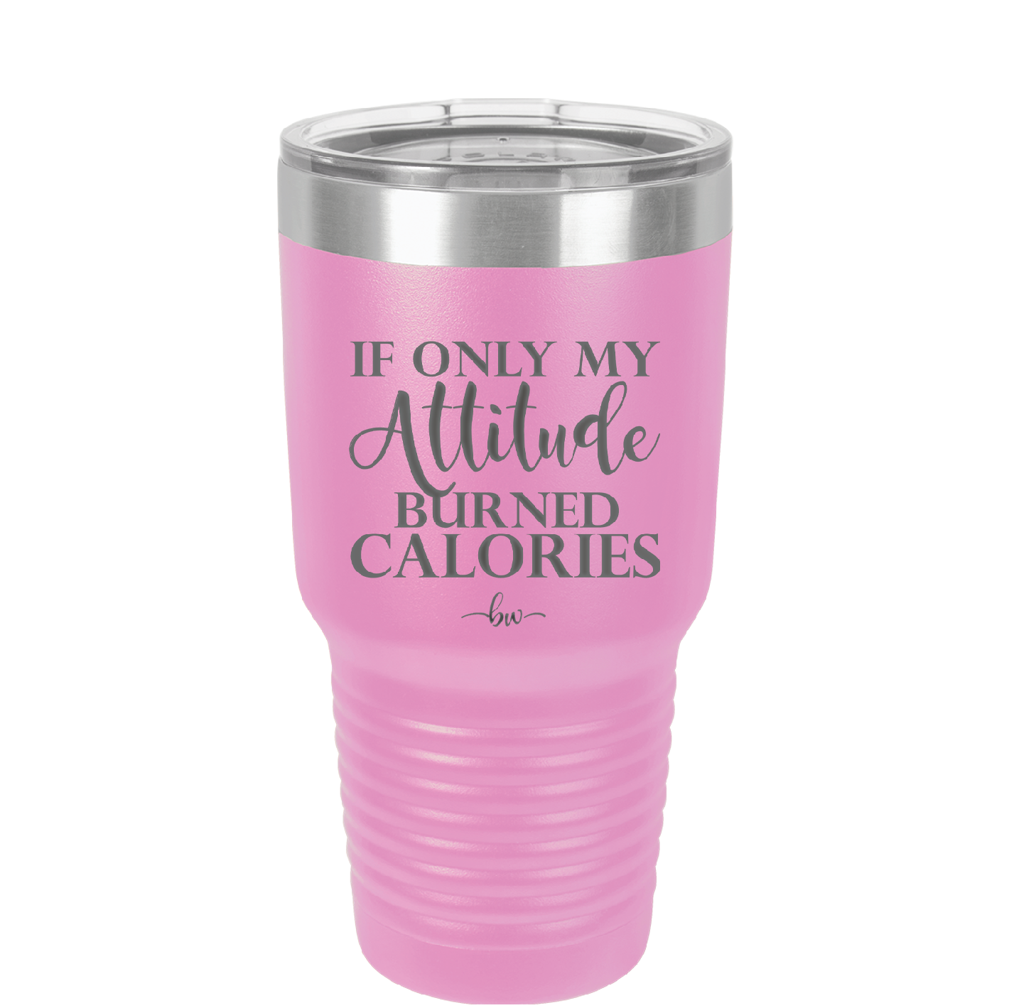 If Only My Attitude Burned Calories - Laser Engraved Stainless Steel Drinkware - 2490 -