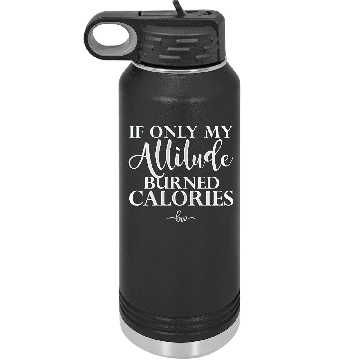 If Only My Attitude Burned Calories - Laser Engraved Stainless Steel Drinkware - 2490 -