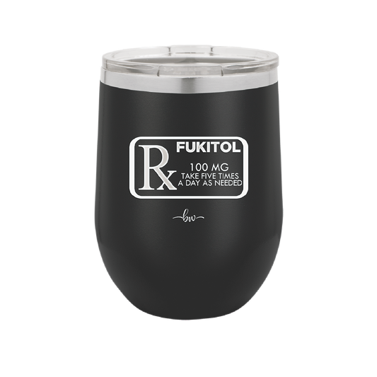 RX Fukitol 100MG 5x a Day - Laser Engraved Stainless Steel Drinkware - 2493 -