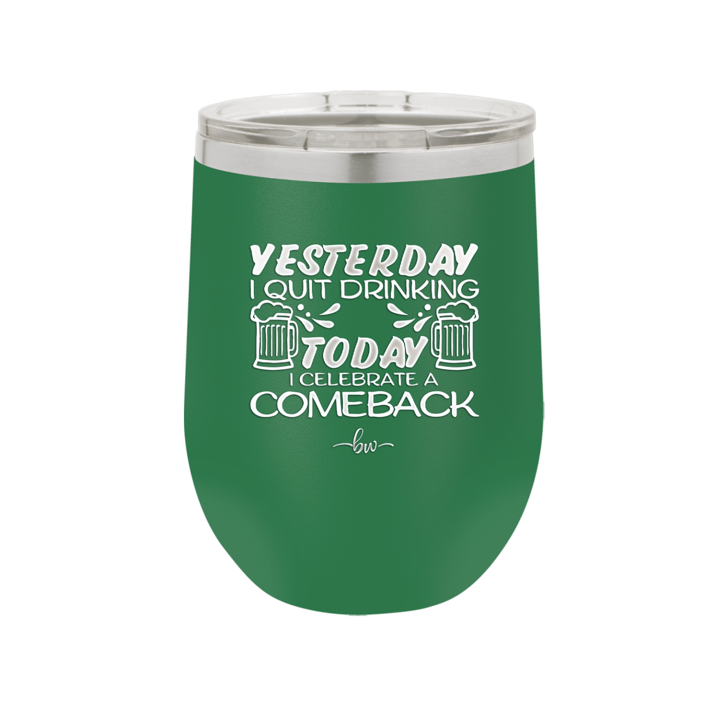 I Quit Drinking Yesterday Today I Celebrate a Comeback - Laser Engraved Stainless Steel Drinkware - 2499 -