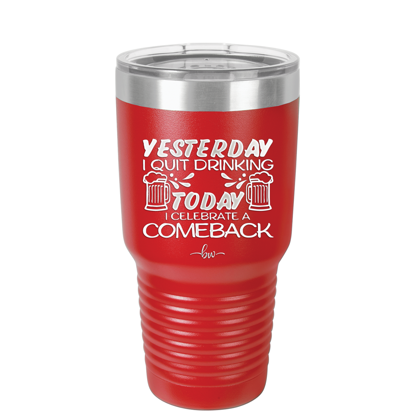 I Quit Drinking Yesterday Today I Celebrate a Comeback - Laser Engraved Stainless Steel Drinkware - 2499 -