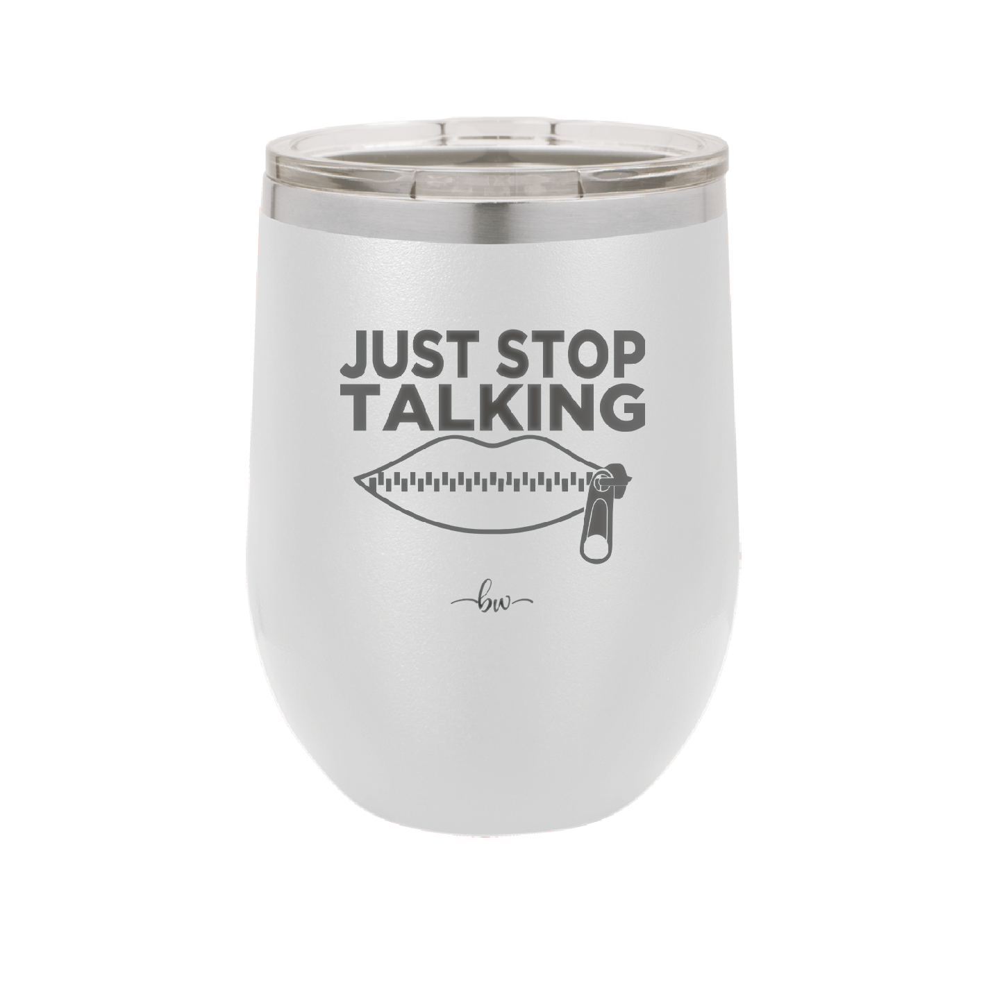 Just Stop Talking - Laser Engraved Stainless Steel Drinkware - 2507 -